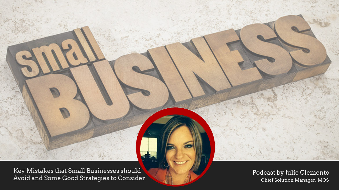Key Mistakes that Small Businesses should Avoid and Some Good Strategies to Consider